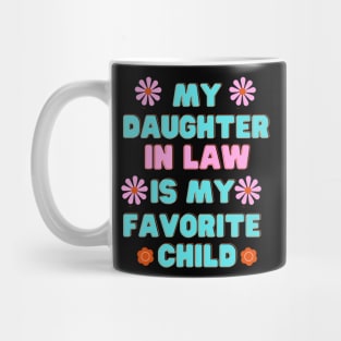 My Daughter In Law Is My Favorite Child Daughter funny Mug